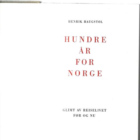 Henrik Haugstøl Hundre år for Norge Glimt av reiseliver Før og Nu 1950  nr.70