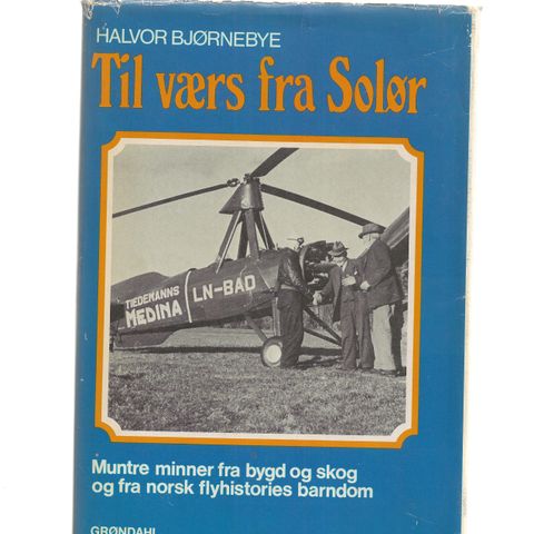 Halvor Bjørnebye Til værs fra Solør. Muntre minner fra bygd og skog - 1974