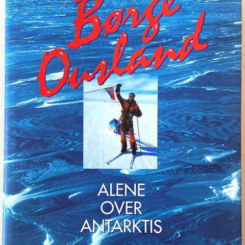 Børge Ousland. Alene over antarktis.  Oslo 1997.