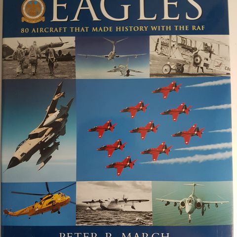 eagles - 80 aircraft that made history with the raf