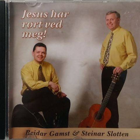 CD. Reidar Gamst&Steinar Slotten. Jesus har rørt ved meg