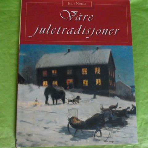 Jul i Norge: Våre juletradisjoner