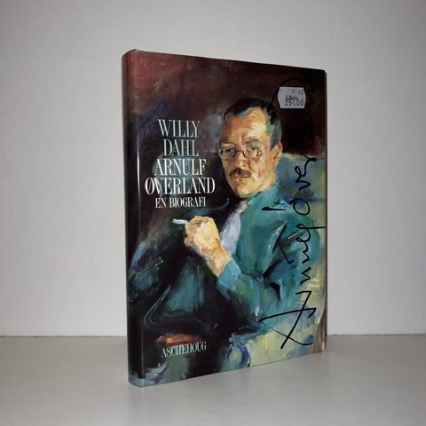 Arnulf Øverland. En biografi - Willy Dahl. 1989