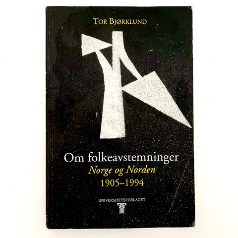 Tor Bjørklund - Om folkeavstemninger Norge og Norden 1905-1994