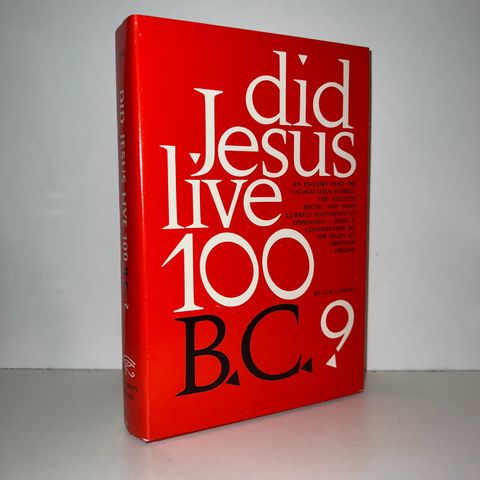 Did Jesus Live 100 B.C. - G. R. S. Mead. 1968
