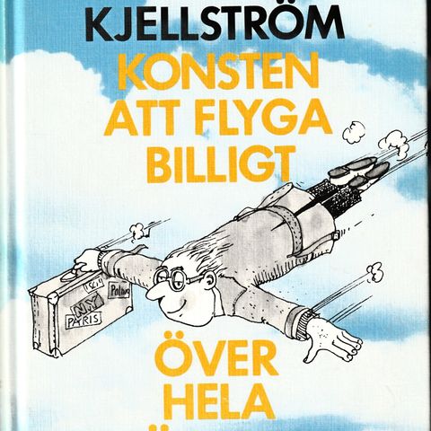 Tord Kjellström – Konsten att flyga billigt – Över hela värden