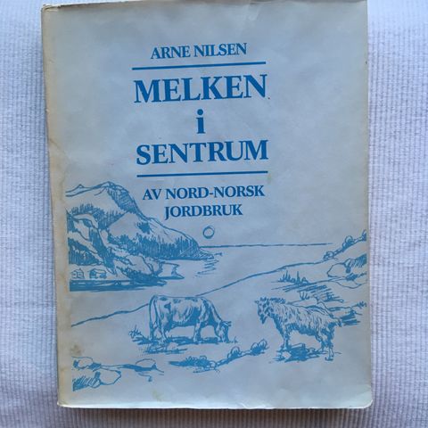 BokFrank: Arne Nilsen; Melken i sentrum av nord-norsk jordbruk (1989)