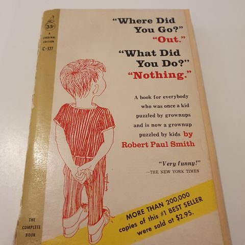 Where did you go? Out. What did you do? Nothing. Robert Paul Smith