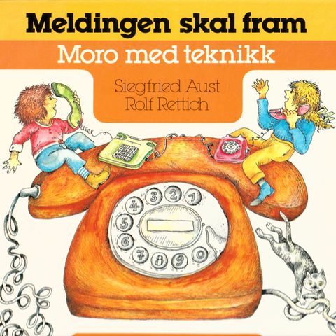 Siegfried Aust & Rolf Rettich – Meldingen skal fram – Moro med teknikk