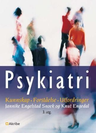 Psykiatri - kunnskap, forståelse, utfordringer - 3. utgave