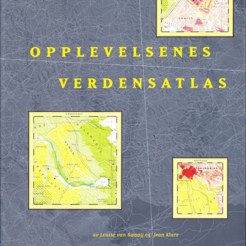 Opplevelsenes verdensatlas - Louise van Swaaij & Jean Klare. 2000