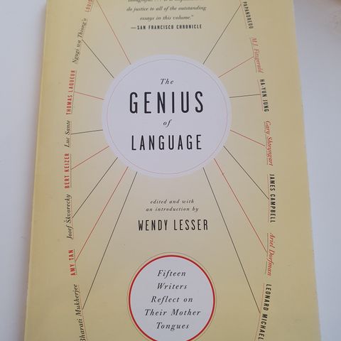 Genius of the language.  Wendy Lesser