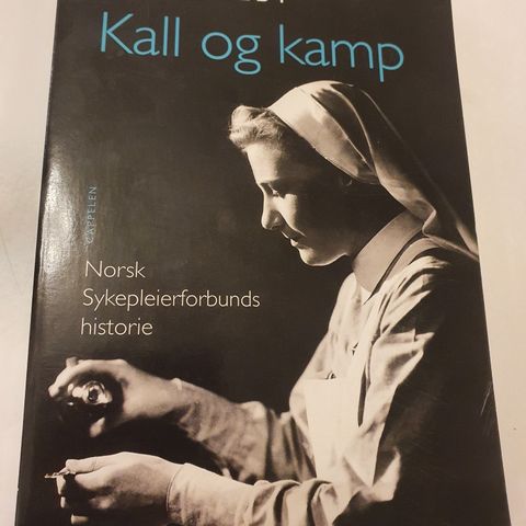 Kall og kamp. Norsk Sykepleierforbunds historie.  Kari Melby