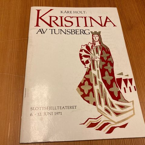 Kåre Holt : KRISTINA AV TUNSBERG - SLOTTSFJELLTEATERET 6. - 12. JUNI 1971