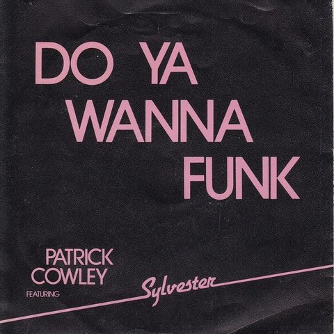 Patrick Cowley Featuring Sylvester – Do Ya Wanna Funk ( 7", Single 1982)