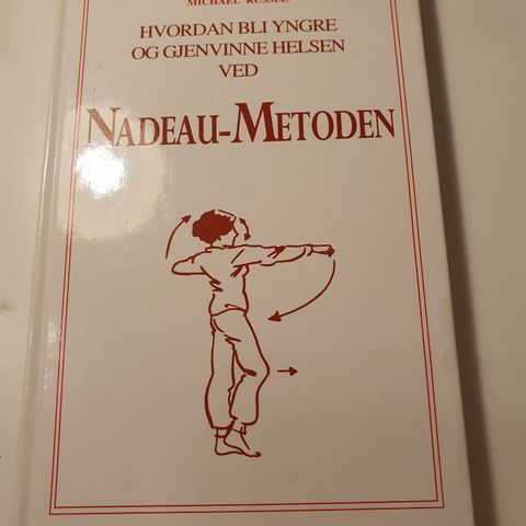 Hvordan bli yngre og gjenvinne helsen ved Nadeau- metoden. Michael Russel