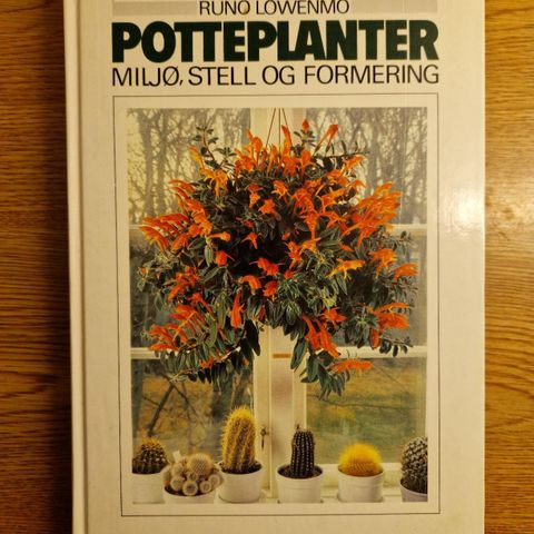 Potteplanter- miljø, stell og formering - Runo Löwenmo