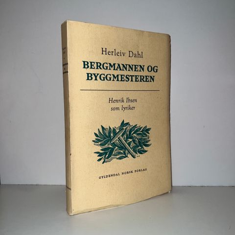 Bergmannen og byggmesteren. Henrik Ibsen som lyriker - Herleiv Dahl. 1958