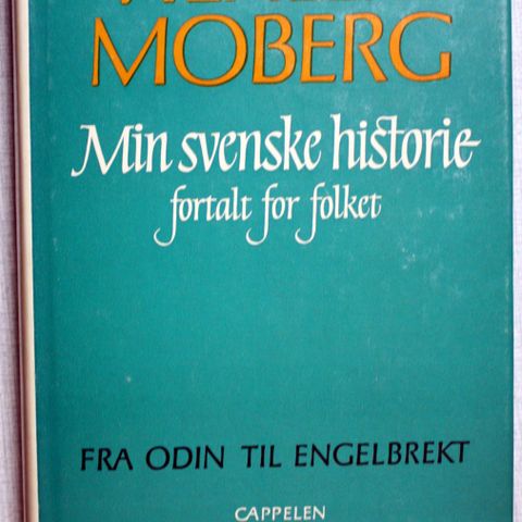 Vilhelm Moberg : Min svenske historie fortalt for folket.   2 bind