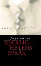 Fragmenter av kjærlighetens språk av Roland Barthes