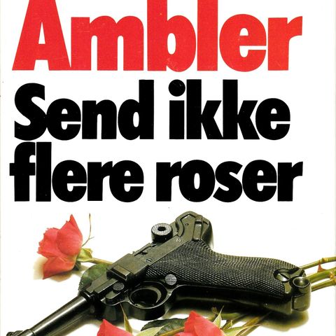 Eric Ambler – Send ikke flere roser