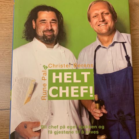 Helt chef! Bli chef på eget kjøkken og få gjestene til å trives Rune Pal