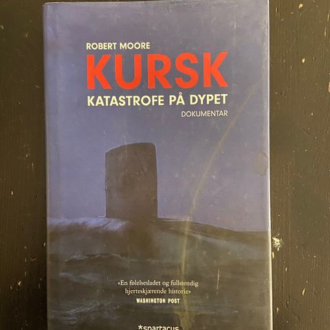 Robert Moore - Kursk - Katastrofe på dypet