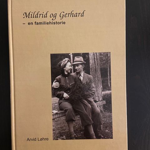 Arvid Løhre - Mildrid og Gerhard - En familiehistorie