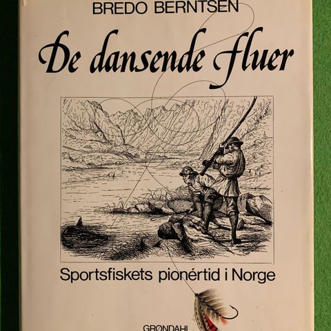 De dansende fluer - Sportsfiskets pionèrtid i Norge.