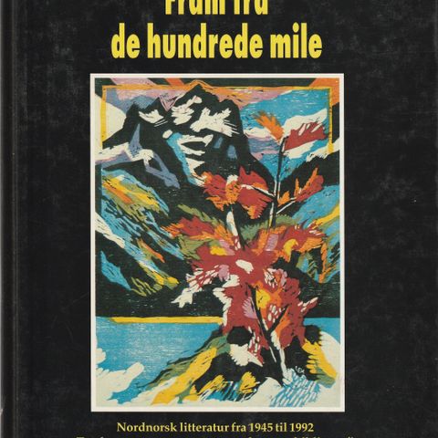 Finn Stenstad  Fram fra de hundrede mile Nordnorsk Litteratur fra 1945 til 1992