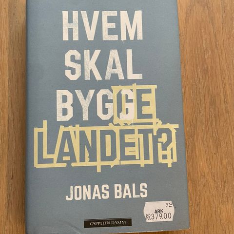 Hvem skal bygge landet? Av Jonas Bals - kun 100 kr