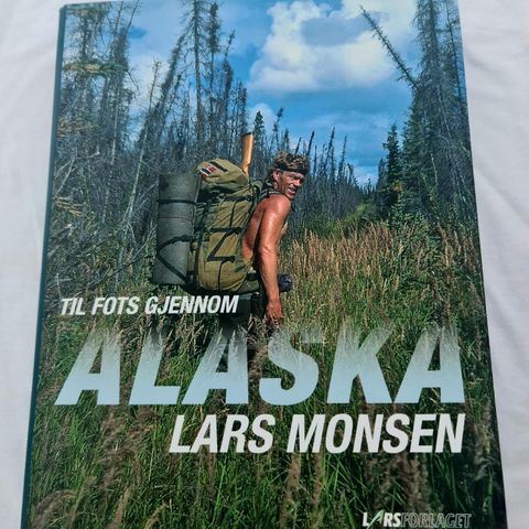 Til Fots Gjennom Alaska Lars Monsen m/ dedikasjon fra Lars Monsen