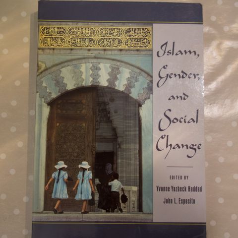 Islam, Gender and Social Change (Yvonne Yazbeck Hadda and John L. Esposito)