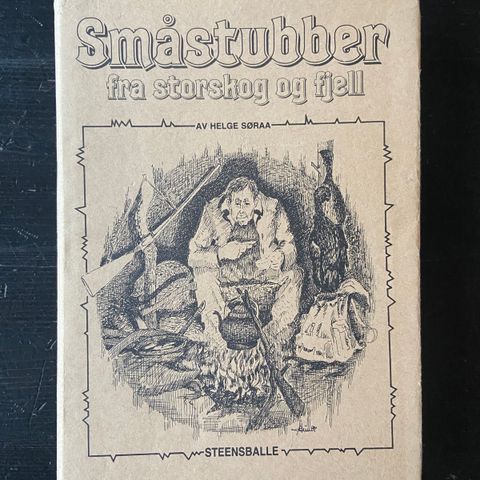 Helge Søraa - Småstubber fra storskog og fjell