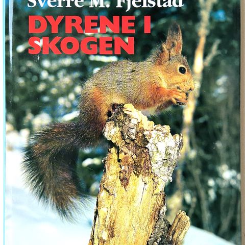 DYRENE I SKOGEN. Sverre M. Fjellstad. 1. utgave. Oslo 1993.