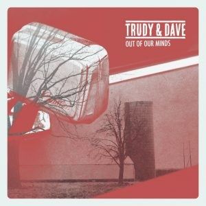 Trudy & Dave – Out of our minds, 2020, forseglet