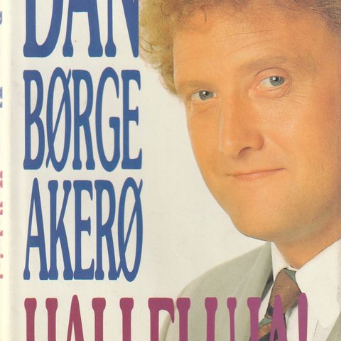 Dan Børge Akerø Halleluja! Scanbok 1989 2.opplag Innb m personlig hilsen