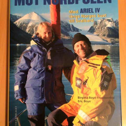 Mot Nordpolen, m. Ariel IV längs Norge til Svalbard. Birgitta B. F. og Erik Boye