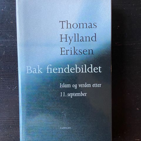 Thomas Hylland Eriksen - Bak fiendebildet - Islam og verden etter 11. september