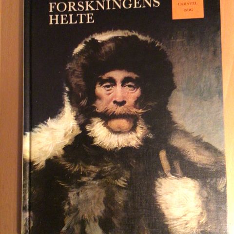 Polarforskningens helte  af Ralph K. Andrist.