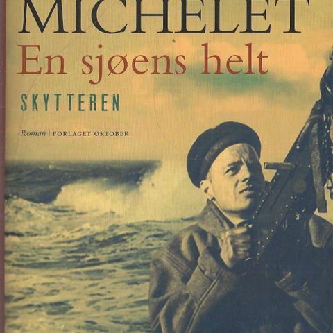 Jon Michelet: En sjøens helt   - skytteren   - Oktober   2013