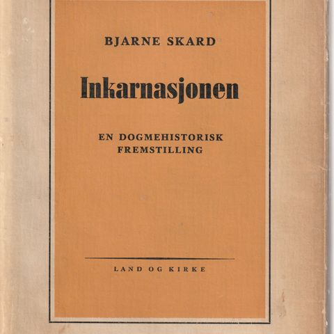 Bjarne Skard Inkarnasjonen En dogmehistorisk fremstilling 1951 Land og kirke  GM