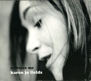 Karen Jo Fields – Embrace Me, 2000