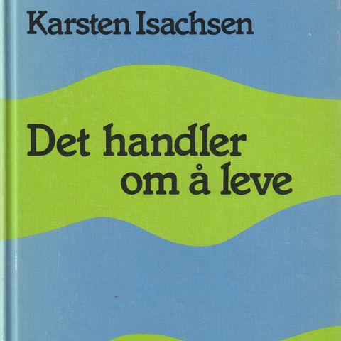 Karsten Isachsen Det handler om å leve ,Land og kirke 3.oppl. 1985  signert