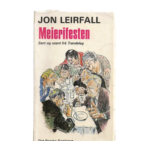 Jon Leirfall  Meierifesten. Sant og usant frå Trøndelag. Illustrert av Olav Myhr