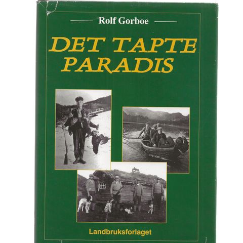 Rolf Gorboe Det tapte Paradis Jakt og fiske på Sørlandet 1979 Innb.m.omslag