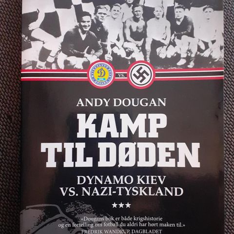 KAMP TIL DØDEN - Dynamo Kiev vs. Nazi-Tyskland - Andy Dougan