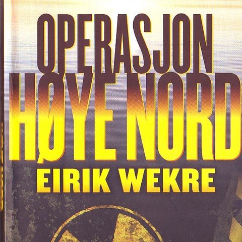 EIRIK WEKRE: Operasjon høye nord. Thriller