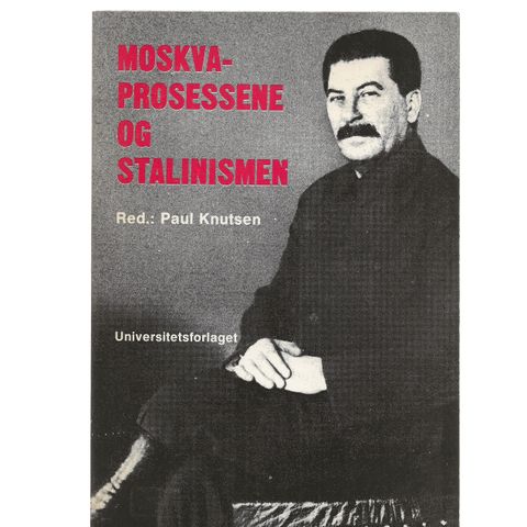 Red. : Paul Knutsen Moskvaprosessene og stalinismen ,Universitetsforlaget 1981