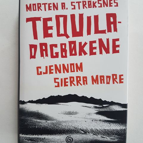 Tequila-dagbøkene gjennom Sierra Madre av Morten A. Strøksnes